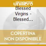 Blessed Virgins - Blessed Virgins cd