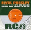 (LP Vinile) Elvis Presley - If I Can Dream / Bridge Over Troubled Water (7') cd