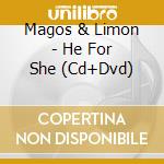 Magos & Limon - He For She (Cd+Dvd)