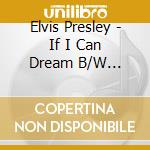 Elvis Presley - If I Can Dream B/W Anything That'S Part Of You (7")