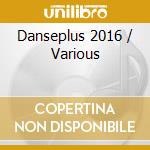 Danseplus 2016 / Various cd