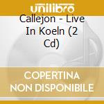 Callejon - Live In Koeln (2 Cd) cd musicale di Callejon