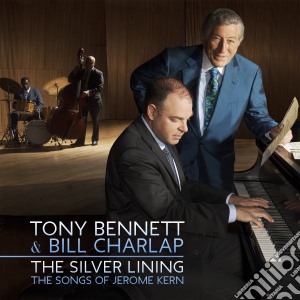 Tony Bennett & Bill Charlap - The Silver Lining - The Songs Of Jerome Kern cd musicale di Tony Bennett