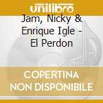 Jam, Nicky & Enrique Igle - El Perdon cd