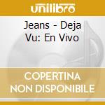 Jeans - Deja Vu: En Vivo cd