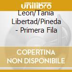 Leon/Tania Libertad/Pineda - Primera Fila cd