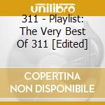 311 - Playlist: The Very Best Of 311 [Edited] cd