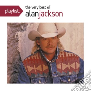 Alan Jackson - Playlist. The Very Best Of cd musicale di Alan Jackson