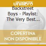 Backstreet Boys - Playlist: The Very Best Of cd musicale di Backstreet Boys