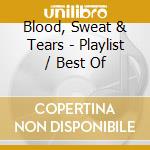 Blood, Sweat & Tears - Playlist / Best Of cd