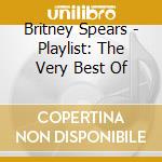 Britney Spears - Playlist: The Very Best Of cd