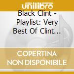 Black Clint - Playlist: Very Best Of Clint B cd