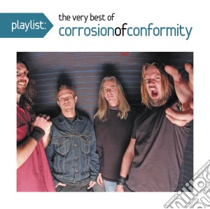 Corrosion Of Conformity - Playlist: The Very Best Of  cd musicale di Corrosion Of Conformity