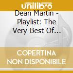 Dean Martin - Playlist: The Very Best Of Dean Martin cd musicale di Dean Martin
