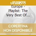 Europe - Playlist: The Very Best Of Eur cd musicale di Europe