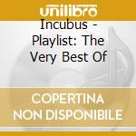 Incubus - Playlist: The Very Best Of cd
