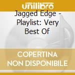 Jagged Edge - Playlist: Very Best Of cd