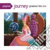 Journey - Playlist: Greatest Hits Live cd musicale di Journey