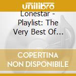 Lonestar - Playlist: The Very Best Of Lon cd