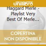 Haggard Merle - Playlist Very Best Of Merle H cd
