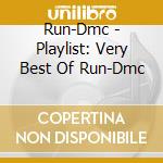 Run-Dmc - Playlist: Very Best Of Run-Dmc cd musicale di Run