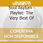 Soul Asylum - Playlist: The Very Best Of cd musicale di Soul Asylum