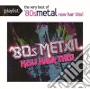 Playlist: The Very Best Of 80S Metal: Now / Various cd