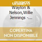 Waylon & Nelson,Willie Jennings - Playlist: The Very Best Of Waylon Jennings cd