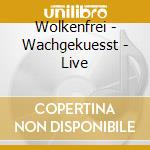 Wolkenfrei - Wachgekuesst - Live cd
