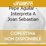 Pepe Aguilar - Interpreta A Joan Sebastian cd