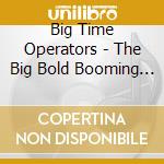 Big Time Operators - The Big Bold Booming Voices Of 60s & 70s cd musicale di Big Time Operators