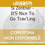 Si Zentner - It'S Nice To Go Trav'Ling cd