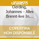 Oerding, Johannes - Alles Brennt-live In Hamb (2 Cd)