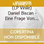 (LP Vinile) Daniel Biscan - Eine Frage Von Raum Und Zeit (2 Lp)