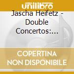 Jascha Heifetz - Double Concertos: Bach, Mozart, Brahms cd