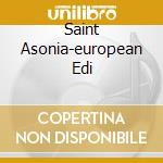 Saint Asonia-european Edi cd musicale di Asonia Saint