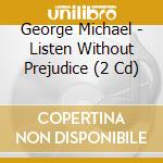 George Michael - Listen Without Prejudice (2 Cd) cd