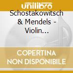Schostakowitsch & Mendels - Violin Concertos cd musicale di Schostakowitsch & Mendels