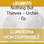 Nothing But Thieves - Urchin - Ep cd