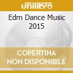 Edm Dance Music 2015 cd musicale di Terminal Video