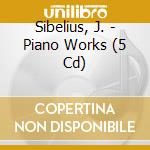 Sibelius, J. - Piano Works (5 Cd) cd