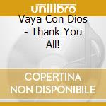 Vaya Con Dios - Thank You All! cd musicale di Vaya Con Dios