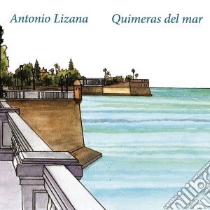 Antonio Lizana - Quimeras Del Mar cd musicale di Antonio Lizana