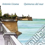 Antonio Lizana - Quimeras Del Mar