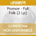 Promoe - Fult Folk (2 Lp) cd