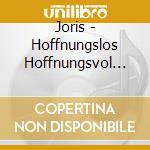 Joris - Hoffnungslos Hoffnungsvol (2 Cd) cd