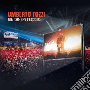 Umberto Tozzi - Ma Che Spettacolo (Cd+Dvd) cd musicale di Umberto Tozzi