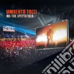 Umberto Tozzi - Ma Che Spettacolo (Cd+Dvd)