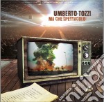 Umberto Tozzi - Ma Che Spettacolo