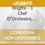 Brigitte - 1 Chef D''Orchestre, 12 Cordes, 3 Cu cd